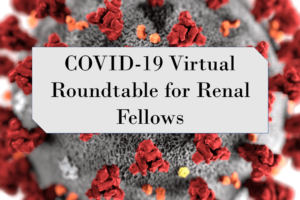 Renal Fellows Get Opportunity to Discuss COVID-19 Experiences