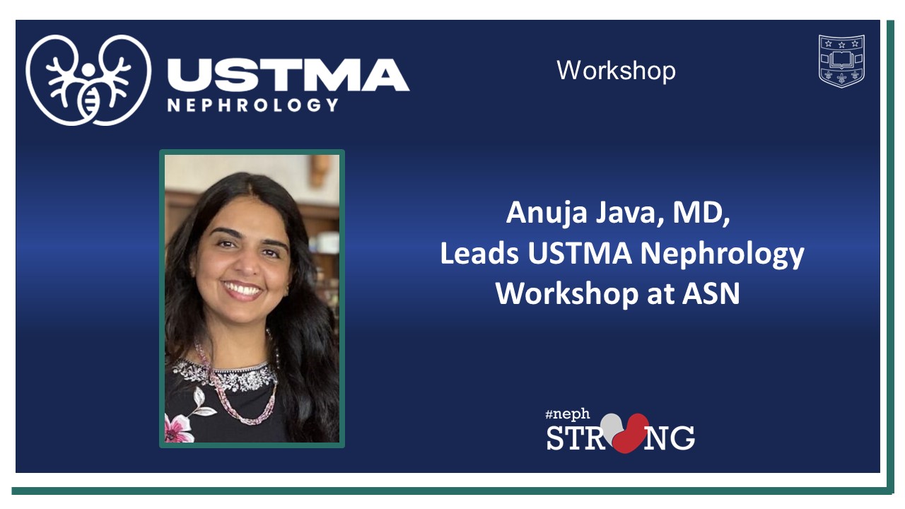 Dr. Anuja Java to Lead Inaugural USTMA Nephrology Workshop at ASN Kidney Week 2023