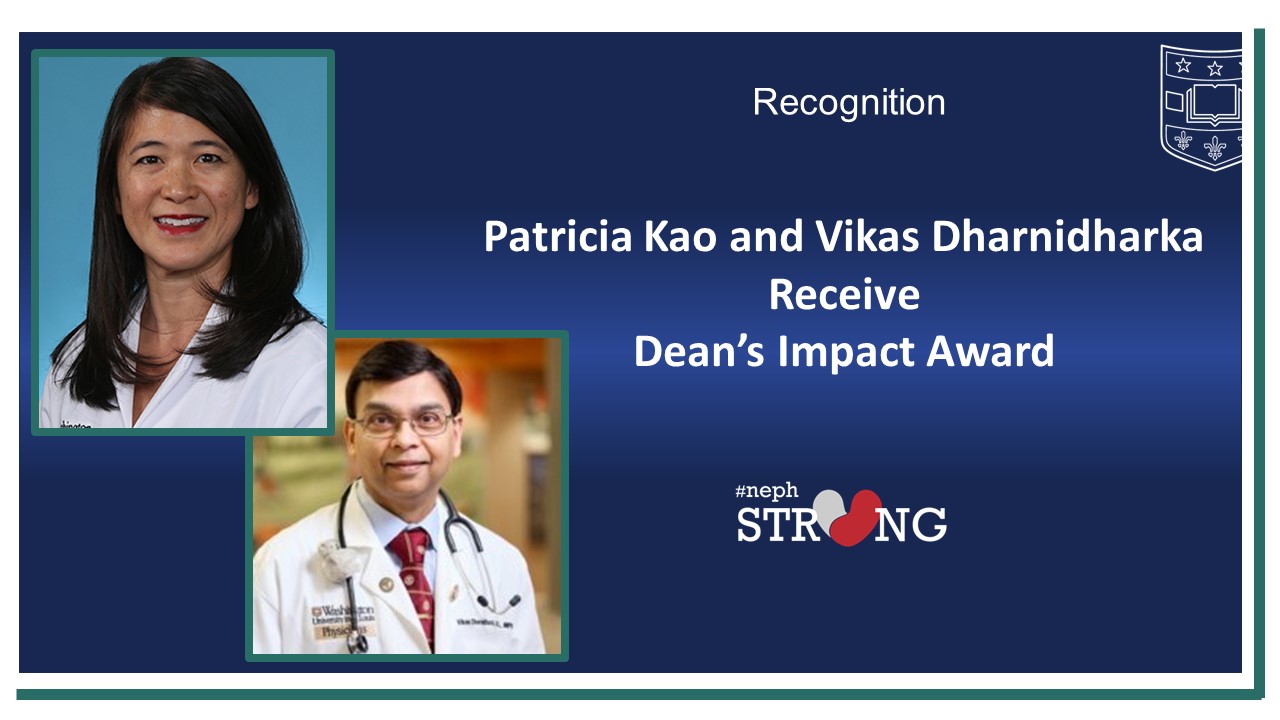 WashU Nephrologists Patricia Kao and Vikas R. Dharnidharka Receive Dean’s Impact Awards