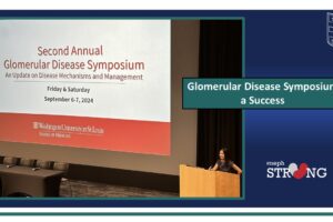 Second Annual Washington University Glomerular Disease Symposium: An Update on Disease Mechanisms and Management a Success