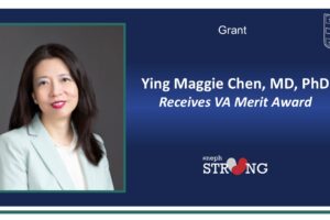 Physician-Scientist Ying Maggie Chen Receives VA Merit Award