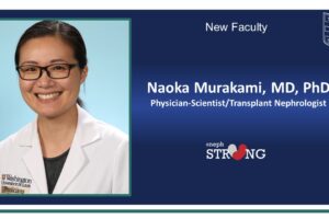 Physician-Scientist and Transplant Nephrologist Naoka Murakami Joins WashU Nephrology Faculty