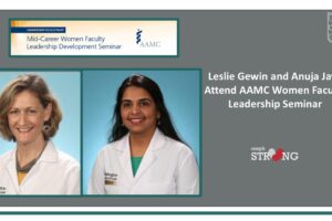 Drs. Leslie Gewin and Anuja Java Attend AAMC Women Faculty Leadership Seminar