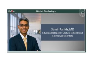 Samir Parikh, MD, to Speak at Eduardo Slatopolsky Lecture at Medicine Grand Rounds, Oct. 9, 2025