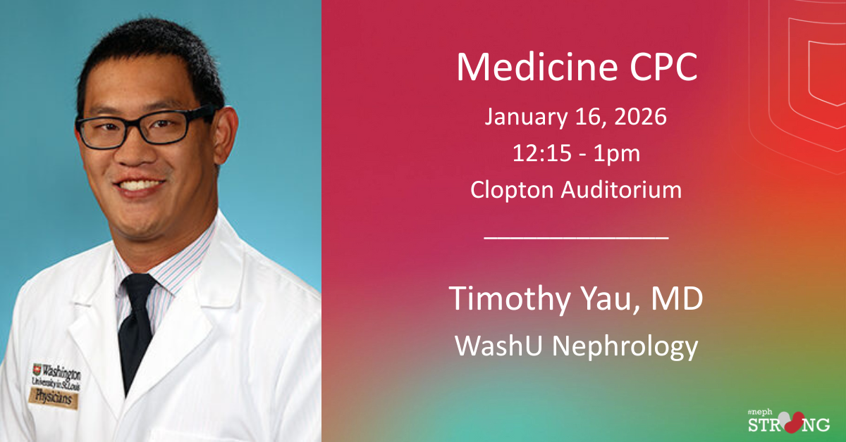 WashU Nephrology’s Dr. Timothy Yau Presents Medicine CPC