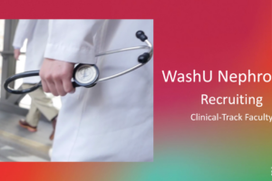 WashU Nephrology Recruiting Clinical‑Track Faculty at the Assistant, Associate, or Professor Level