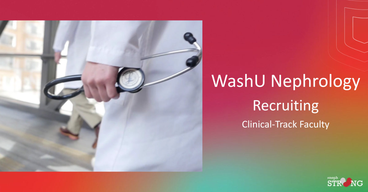 WashU Nephrology Recruiting Clinical‑Track Faculty at the Assistant, Associate, or Professor Level