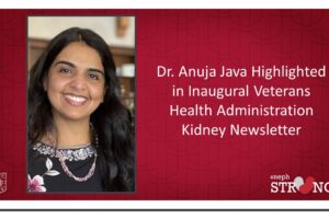Dr. Anuja Java Highlighted in Inaugural Veterans Health Administration Kidney Newsletter