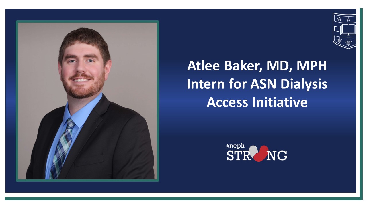 Dr. Atlee Baker, WashU Nephrology Fellow, Selected for ASN Internship