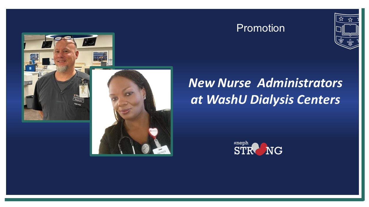 Thomas Gowen and Patrice Finnie Take on Nurse Administrator Roles at WashU Nephrology Dialysis Centers