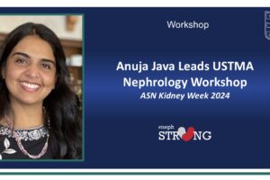 Anuja Java to Lead 2nd USTMA Nephrology Workshop at ASN Kidney Week 2024